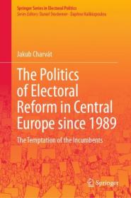 The Politics of Electoral Reform in Central Europe since 1989 - The Temptation of the Incumbents