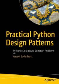 Practical Python Design Patterns - Pythonic Solutions to Common Problems (Apress)
