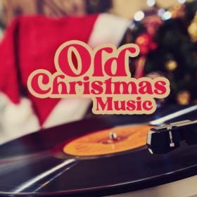 Various Artists - Old Christmas Music (2023) Mp3 320kbps [PMEDIA] ⭐️