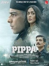 Pippa (2023) 1080p Hindi TRUE WEB-DL - AVC - (DD 5.1 - 640Kbps & AAC) - 2.7GB