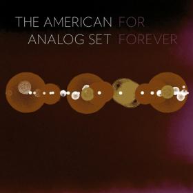 (2023) The American Analog Set – For Forever [FLAC]