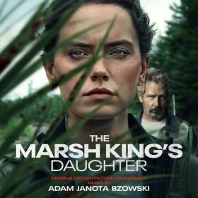 Adam Janota Bzowski - The Marsh King's Daughter (Original Motion Picture Soundtrack) (2023) Mp3 320kbps [PMEDIA] ⭐️