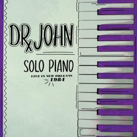 Dr  John - Solo Piano (Live In New Orleans 1984) (2023) Mp3 320kbps [PMEDIA] ⭐️