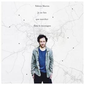 Fabien Martin - Je ne fais que marcher dans la montagne (2023) [24Bit-48kHz] FLAC [PMEDIA] ⭐️