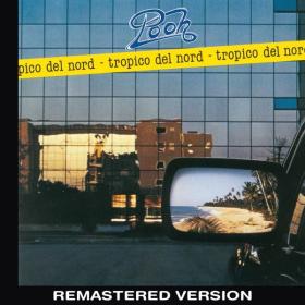 Pooh - Tropico del Nord (Remastered Version) (1983 Pop) [Flac 16-44]