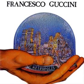 Francesco Guccini - Metropolis (1981 Rock) [Flac 16-44]