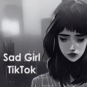 Various Artists - Sad Girl TikTok (2023) Mp3 320kbps [PMEDIA] ⭐️