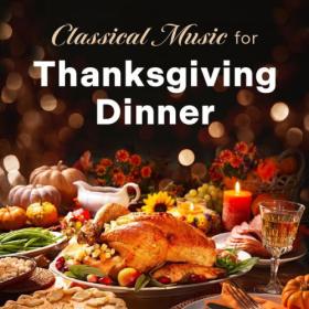 Various Artists - Classical Music for Thanksgiving Dinner (2023) Mp3 320kbps [PMEDIA] ⭐️