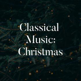 Various Artists - Classical Music Christmas (2023) Mp3 320kbps [PMEDIA] ⭐️