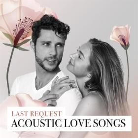 Various Artists - Last Request Acoustic Love Songs (2023) Mp3 320kbps [PMEDIA] ⭐️