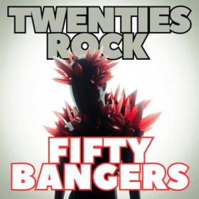 Various Artists - Twenties Rock Fifty Bangers (2023) Mp3 320kbps [PMEDIA] ⭐️