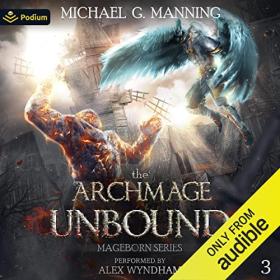 Michael G  Manning - 2022 - The Archmage Unbound꞉ Mageborn, 3 (Fantasy)