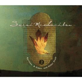 Sarah McLachlan - Rarities, B-Sides and Other Stuff, Volume 2 (2008 Pop) [Flac 16-44]