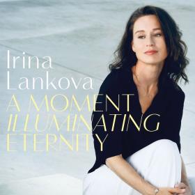 Irina Lankova - A Moment Illuminating Eternity (2023) [24-96]