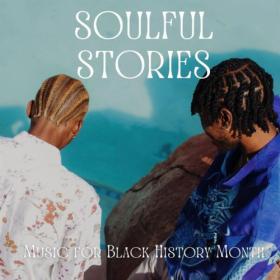 Various Artists - Soulful Stories Music for Black History Month (2023) Mp3 320kbps [PMEDIA] ⭐️