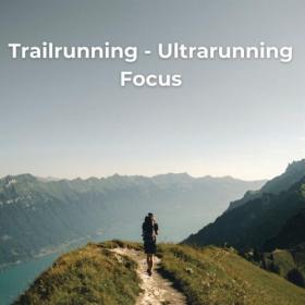 Various Artists - Trailrunning Ultrarunning Focus (2023) Mp3 320kbps [PMEDIA] ⭐️