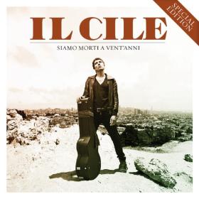 Il Cile Feat  Il Cile - Siamo Morti A Vent'Anni (Special Edition) (2012 Pop) [Flac 16-44]