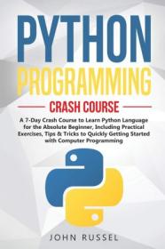 [ CourseWikia com ] Python Programming - A 7-Day Crash Course to Learn Python Language for the Absolute Beginner