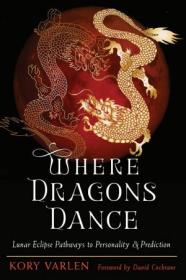 [ CourseWikia com ] Where Dragons Dance - Lunar Eclipse Pathways to Personality & Prediction