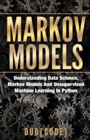 Markov Models - Understanding Data Science, Markov Models And Unsupervised Machine Learning In Python