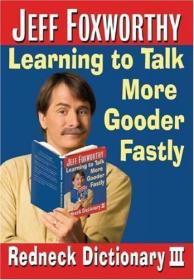 Jeff Foxworthy's Redneck Dictionary III - Learning to Talk More Gooder Fastly