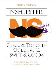 NSHipster - Obscure Topics in Objective-C, Swift, & Cocoa, 3rd Edition