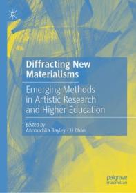 Diffracting New Materialisms - Emerging Methods in Artistic Research and Higher Education