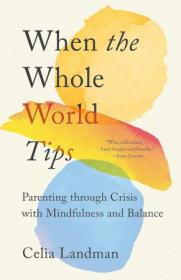 When the Whole World Tips - Parenting through Crisis with Mindfulness and Balance
