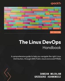 The Linux DevOps Handbook - Customize and scale your Linux distributions to accelerate your DevOps workflow (True EPUB)