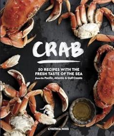 Crab - 50 Recipes with the Fresh Taste of the Sea from the Pacific, Atlantic & Gulf Coasts (true EPUB)