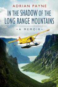 In the Shadow of the Long Range Mountains - A Memoir