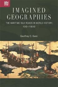 Imagined Geographies - The Maritime Silk Roads in World History, 100 - 1800 (PDF)