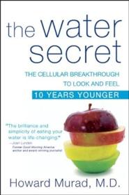 The Water Secret - The Cellular Breakthrough to Look and Feel 10 Years Younger (EPUB)