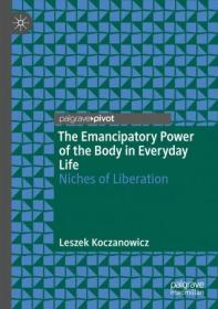 The Emancipatory Power of the Body in Everyday Life - Niches of Liberation