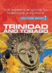 Trinidad & Tobago - Culture Smart! - The Essential Guide to Customs & Culture