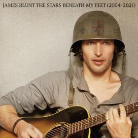 James Blunt - The Stars Beneath My Feet (2004 - 2021) (2021 Pop) [Flac 24-96]