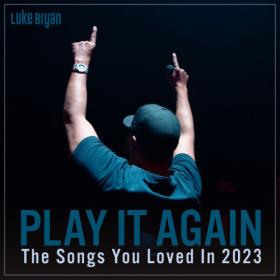 Luke Bryan - Play It Again The Songs You Loved In 2023 (2023) [16Bit-44.1kHz] FLAC [PMEDIA] ⭐️