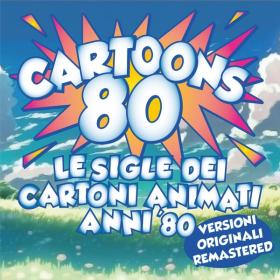 V A  - Cartoons 80 - Le sigle dei Cartoni Animati anni '80 (Versioni Originali - 2023 Remastered) (2023 Pop) [Flac 16-44]