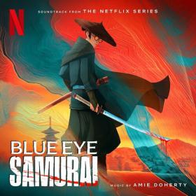 Amie Doherty - Blue Eye Samurai (Soundtrack from the Netflix Series) (2023) Mp3 320kbps [PMEDIA] ⭐️