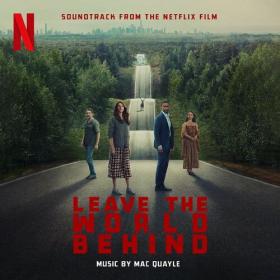 Mac Quayle - Leave the World Behind (Soundtrack from the Netflix Film) (2023) Mp3 320kbps [PMEDIA] ⭐️