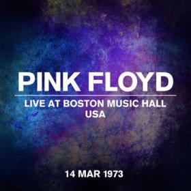 Pink Floyd - Live At Boston Music Hall, USA, 14 March 1973 (2023) [24Bit-44.1kHz] FLAC [PMEDIA] ⭐️