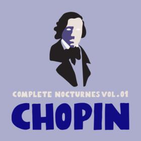 Frédéric Chopin - Chopin  Complete Nocturnes Vol  01 (2023) [24Bit-96kHz] FLAC [PMEDIA] ⭐️