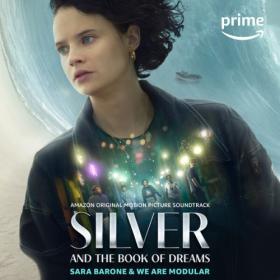 Sara Barone - Silver and the Book of Dreams (Amazon Original Motion Picture Soundtrack) (2023) [24Bit-44.1kHz] FLAC [PMEDIA] ⭐️