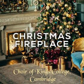 Choir of King's College, Cambridge - Christmas Fireside (2023) Mp3 320kbps [PMEDIA] ⭐️