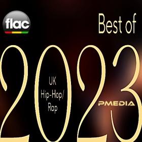 Various Artists - Best of 2023 UK Hip-Hop & Rap (FLAC Songs) [PMEDIA] ⭐️