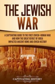 [ CourseWikia com ] The Jewish War - A Captivating Guide to the First Jewish-Roman War and How the Great Revolt of Judea Impacted Ancient Rome