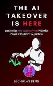 [ CourseWikia com ] The AI Takeover is Here - Survive the New Business World with the Power of Predictive Algorithms