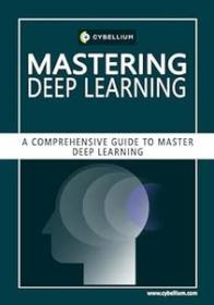 Mastering Deep Learning - A Comprehensive Guide to Master Deep Learning
