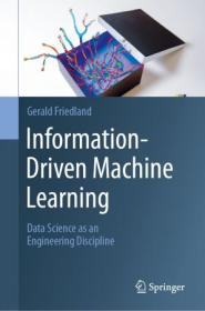 Information-Driven Machine Learning - Data Science as an Engineering Discipline (True)