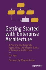Getting Started with Enterprise Architecture - A Practical and Pragmatic Approach to Learning the Basics (true EPUB, PDF)